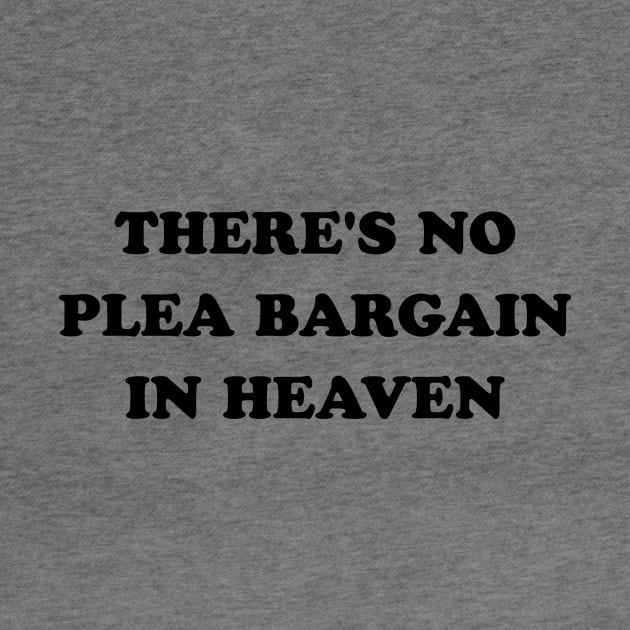 There's No Plea Bargain in Heaven by stevegoll68